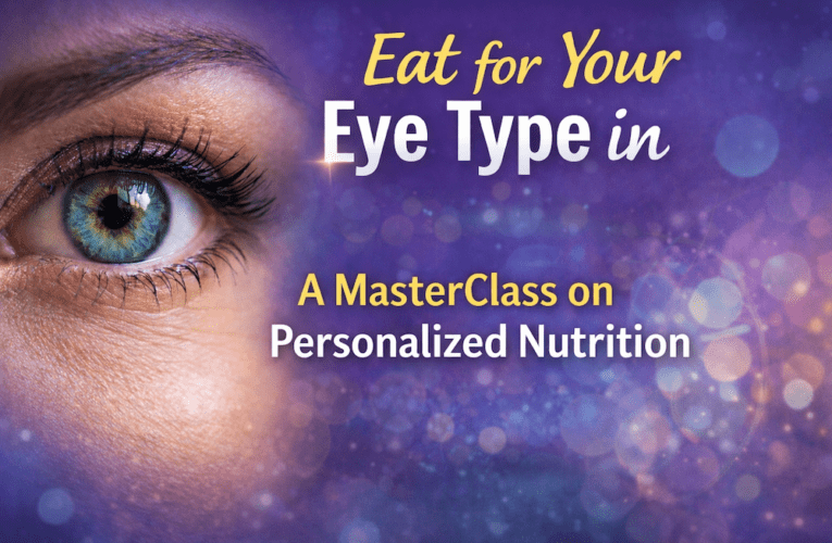 Eat for Your Eye Type in Cedar Park: A MasterClass on Personalized Nutrition